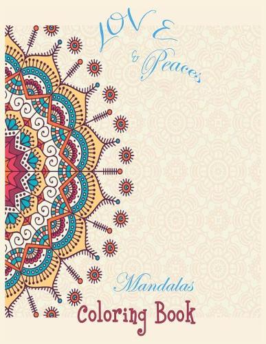Love & Peace Mandalas Coloring Book: Love & Peace Mandalas Coloring Book(Mandalas Coloring Book)