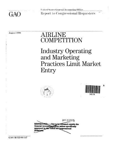 Airline Competition: Industry Operating and Marketing Practices Limit Market Entry