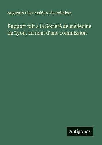 Rapport fait a la Société de médecine de Lyon, au nom d'une commission