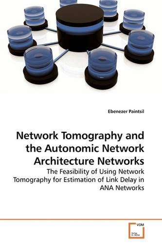 Network Tomography and the Autonomic Network Architecture Networks