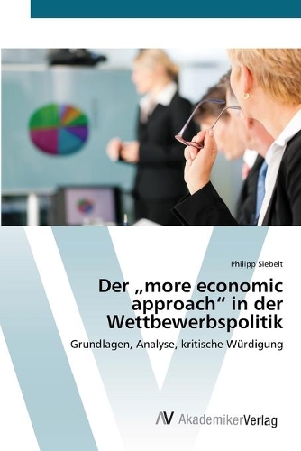 Der "more economic approach" in der Wettbewerbspolitik