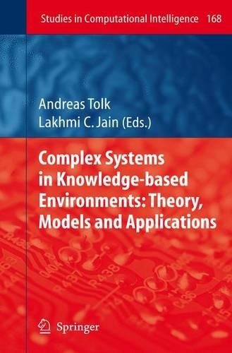Complex Systems in Knowledge-based Environments: Theory, Models and Applications: (168 Studies in Computational Intelligence)