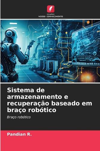Sistema de armazenamento e recuperação baseado em braço robótico