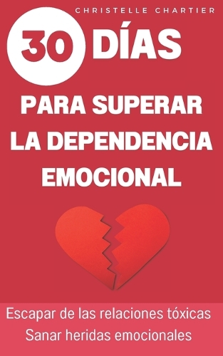 Superar la dependencia emocional, las claves para salir y abandonar las relaciones tóxicas
