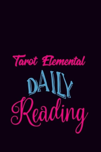 Tarot Elemental Daily Reading: Five Readings to Reset Your Life