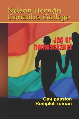 Jeg er homoseksuel: Gay passion Komplet roman
