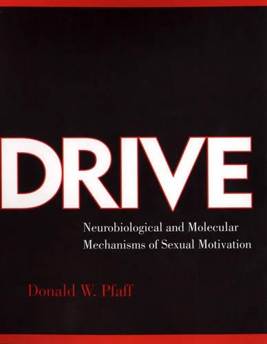 Drive: Neurobiological and Molecular Mechanisms of Sexual Motivation(Cellular and Molecular Neuroscience)