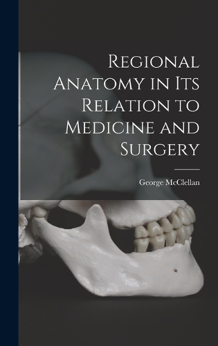 Regional Anatomy in its Relation to Medicine and Surgery