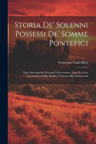 Storia de' solenni possessi de' somme pontefici