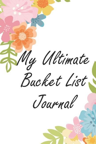 My Ultimate Bucket List Journal: Increase Your Happiness With This Inspirational Adventure Tracker