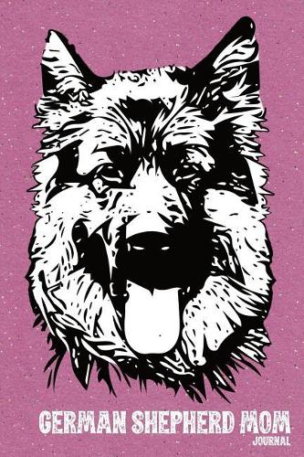 German Shepherd Mom Journal: College Ruled Composition Journal For German Shepherd Moms - 120 Blank Lined Pages, 6 x 9, Lined Paper Writing Notebook for GSD Lovers and Dog Owner(27 Dog Mom Notebooks and Journals)