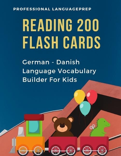 Reading 200 Flash Cards German - Danish Language Vocabulary Builder For Kids: Practice Basic Sight Words list activities books to improve reading skills with pictures dictionary games for babies, toddlers, preschool, kindergar