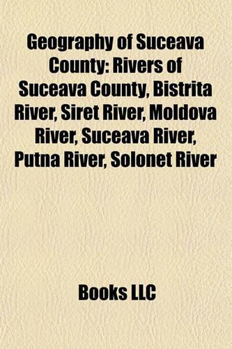 Geography of Suceava County: Rivers of Suceava County, Bistri a River, Siret River, Moldova River, Suceava River, Putna River, Solone River(English)