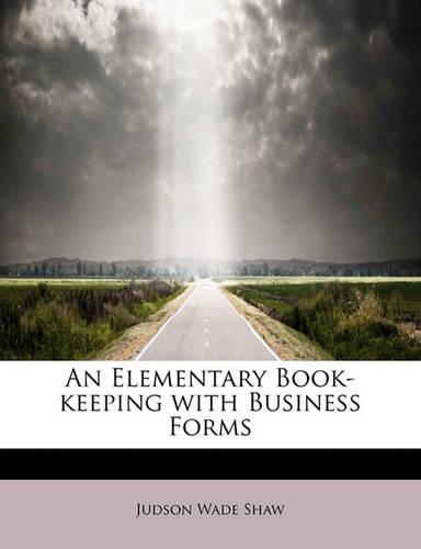 An Elementary Book-Keeping with Business Forms
