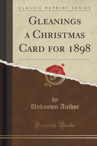 Gleanings a Christmas Card for 1898 (Classic Reprint): (English)
