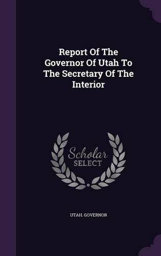 Report Of The Governor Of Utah To The Secretary Of The Interior