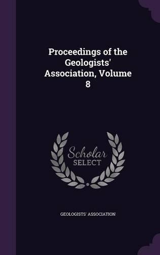 Proceedings of the Geologists' Association, Volume 8
