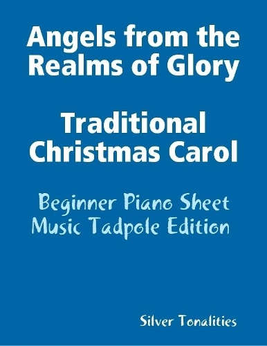 Angels from the Realms of Glory Traditional Christmas Carol - Beginner Piano Sheet Music Tadpole Edition