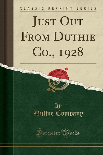 Just Out from Duthie Co., 1928 (Classic Reprint)