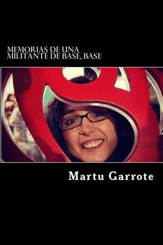 Memorias de una militante de base, base: (Spanish)