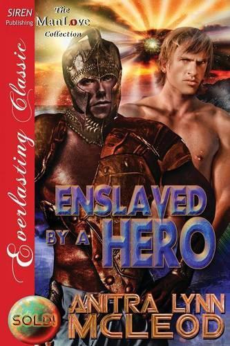 Enslaved by a Hero [Sold! 7] (Siren Publishing Everlasting Classic Manlove): (English)
