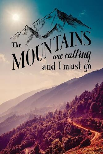 The Mountains Are Calling and I Must Go