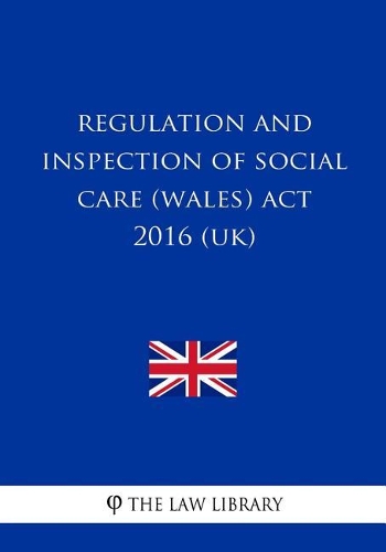 Regulation and Inspection of Social Care (Wales) Act 2016 (UK)