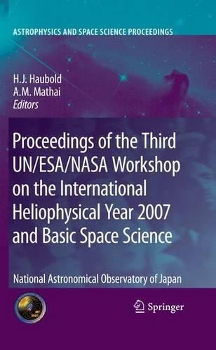 Proceedings of the Third Un/Esa/NASA Workshop on the International Heliophysical Year 2007 and Basic Space Science: National Astronomical Observatory of Japan(Astrophysics and Space Science Proceedings)