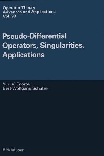 Pseudo-differential Operators, Singularities, Applications: (93 Operator Theory: Advances and Applications)