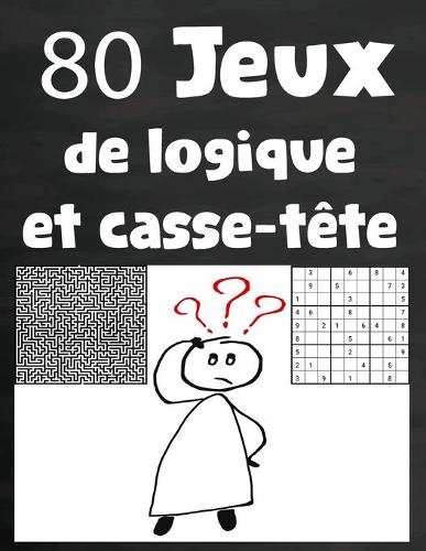 80 Jeux de logique et casse-tête