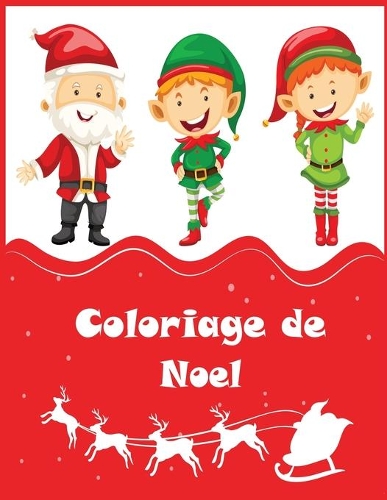 Coloriage de Noel: 50 illustrations très variées sur le thème de Noël -Grand format A4 - Grand Livre de Coloriage pour Enfants de 6 à 12 ans