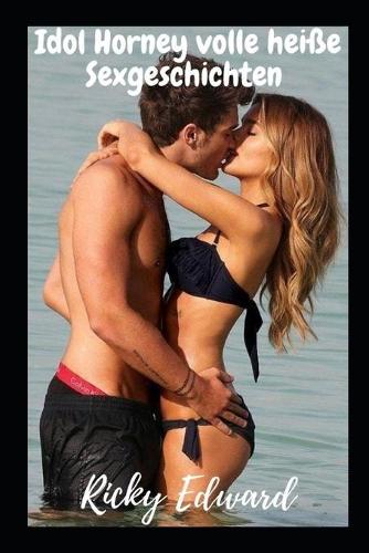 Idol Horney volle heiße Sexgeschichten