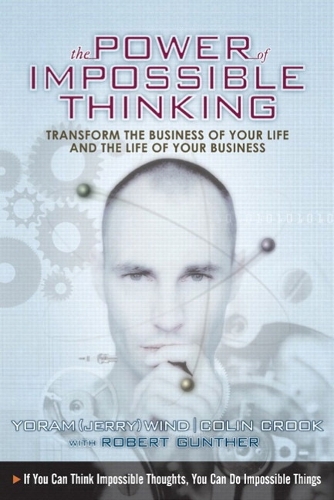 Custom Executive Editor Version of The Power of Impossible Thinking: Transform the Business of Your Life and the Life of Your Business