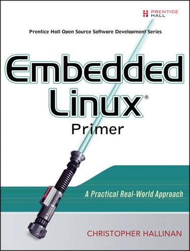 Embedded Linux Primer: A Practical Real-World Approach(English)
