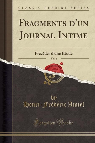 Fragments d'Un Journal Intime, Vol. 1: Précédés d'Une Étude (Classic Reprint)