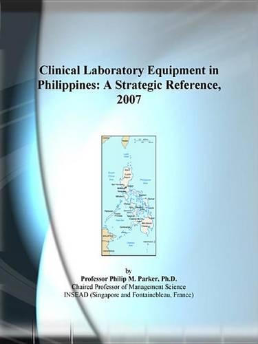 Clinical Laboratory Equipment in Philippines: A Strategic Reference, 2007