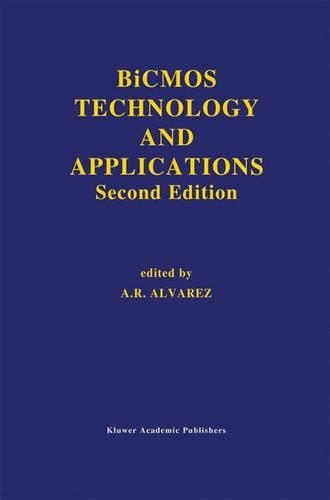 BiCMOS Technology and Applications: (244 The Springer International Series in Engineering and Computer Science)