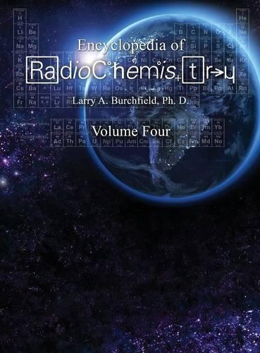 The Encyclopedia of Radiochemistry Volume IV