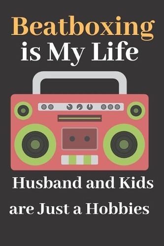 Beatboxing is My Life, Husband and Kids are Just a Hobbies