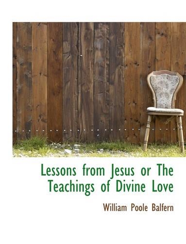 Lessons from Jesus or the Teachings of Divine Love: (English)