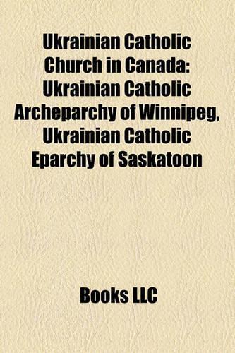 Ukrainian Catholic Church in Canada: Ukrainian Catholic Archeparchy of Winnipeg, Ukrainian Catholic Eparchy of Saskatoon(English)