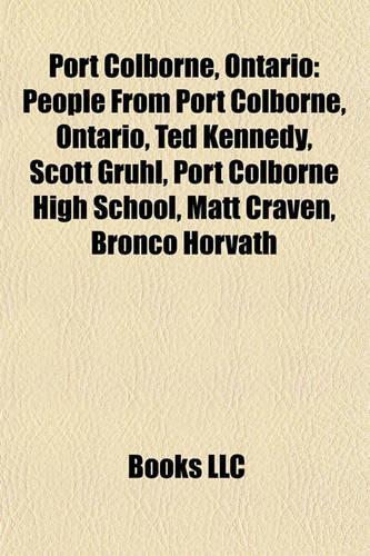 Port Colborne, Ontario: People from Port Colborne, Ontario, Ted Kennedy, Scott Gruhl, Port Colborne High School, Matt Craven, Bronco Horvath(English)