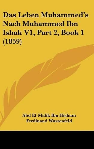 Das Leben Muhammed's Nach Muhammed Ibn Ishak V1, Part 2, Book 1 (1859)