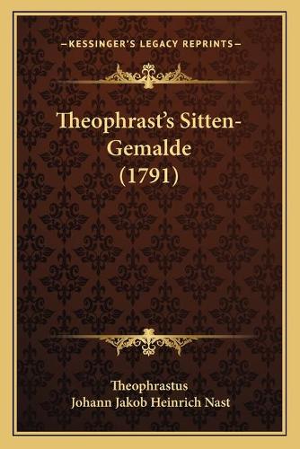 Theophrast's Sitten-Gemalde (1791): (German)