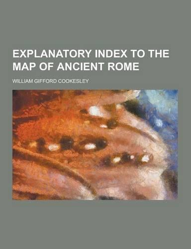 Explanatory Index to the Map of Ancient Rome: (English)