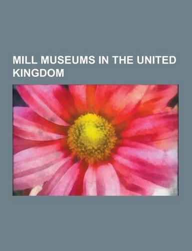 Mill Museums in the United Kingdom