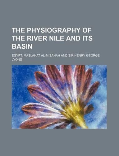 The Physiography of the River Nile and Its Basin