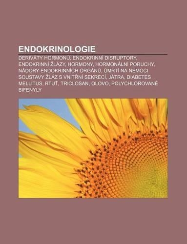 Endokrinologie: Derivaty Hormon, Endokrinni Disruptory, Endokrinni Lazy, Hormony, Hormonalni Poruchy, Nadory Endokrinnich Organ(Czech)