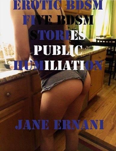 Erotic Bdsm Five Bdsm Stories Public Humiliation