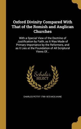 Oxford Divinity Compared With That of the Romish and Anglican Churches